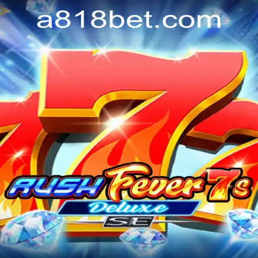 Experience the Excitement of RushFever7sDeluxeSE on 818bet PH Login