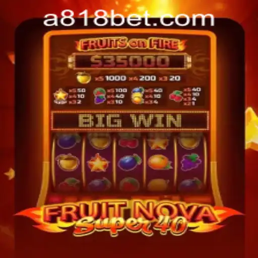 Exploring the Excitement of FruitNovaSuper40 with 818bet PH